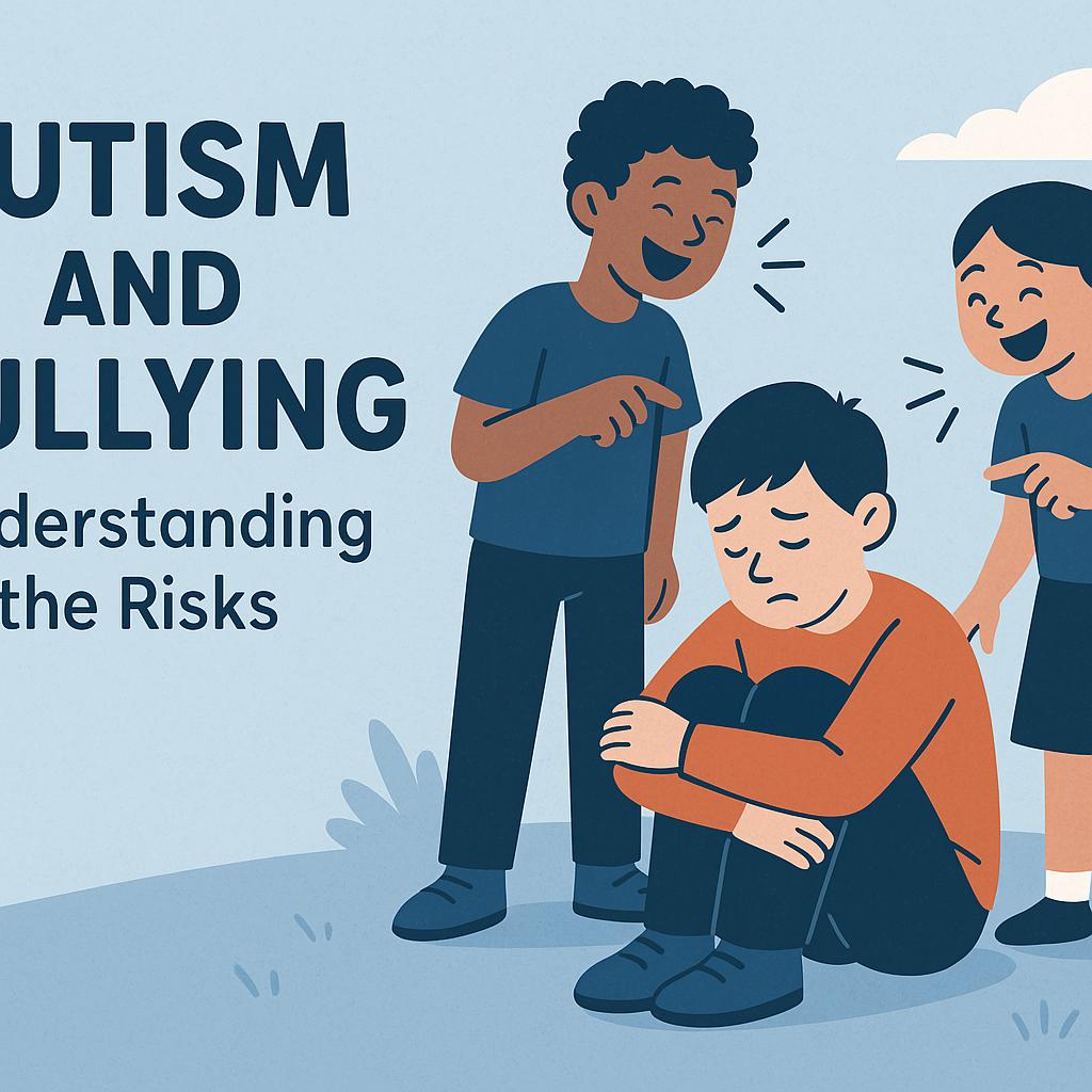 Autism and Bullying: Understanding the Risks