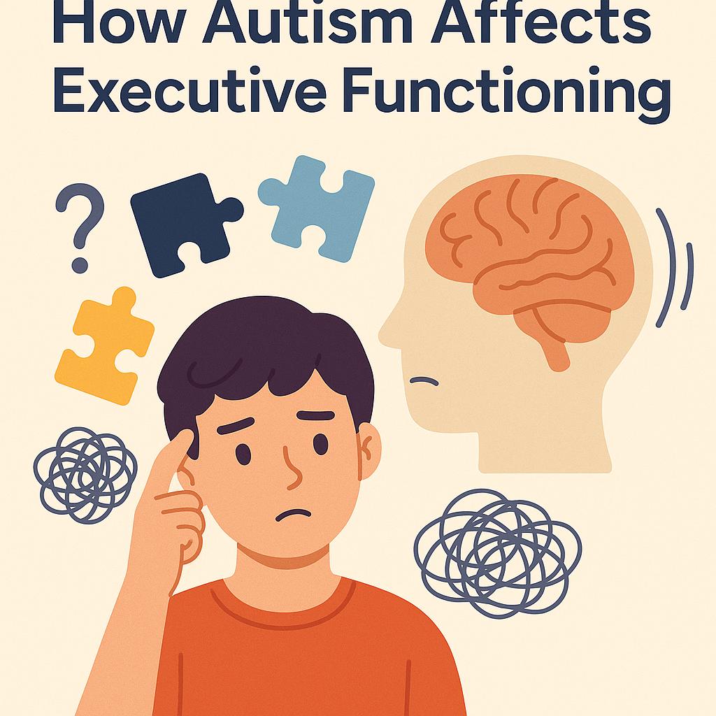 How Autism Affects Executive Functioning